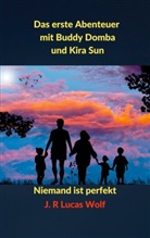 J R Lucas Wolf, J. R Lucas Wolf - Das erste Abenteuer mit Buddy Domba und Kira Sun