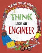 David Broadbent, Alex Woolf, Woolf Alex, David Broadbent, Broadbent David - Train Your Brain: Think Like an Engineer