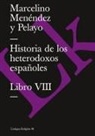 Marcelino Menendez y. Pelayo, Marcelino Menéndez Y. Pelayo - Historia de Los Heterodoxos Españoles. Libro VIII