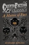 Rudyard Kipling - A Matter of Fact (Cryptofiction Classics - Weird Tales of Strange Creatures)