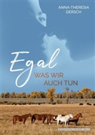 Anna-Theresia Dersch - Egal was wir auch tun