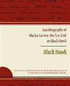 Black Hawk - Autobiography of Ma Ka Tai Me She Kia Kiak or Black Hawk