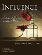 Pam Gillaspie, Jan Silvious, Dave Gillaspie - Influence -- Living and Sharing a Life of Wisdom