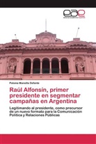 Paloma Mansilla Defante - Raúl Alfonsín, primer presidente en segmentar campañas en Argentina