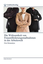 Adrian Hawliczek - Die Wirksamkeit von Frauenförderungsmaßnahmen in der Arbeitswelt