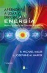 Josephine Harper, Josephine M. Harper, R. Michael Miller - Aprende A Usar y Dirigir la Energia: Manual Practico de Curacion Energetica = Learn to Use and Direct the Energy