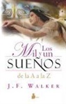 J. F. Walker - Los Mil y un Suenos de la A a la Z = The Thousnad and One Dreams from A to Z