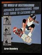 Aaron Rosenberg - Advanced Skateboarding: From Kick Turns to Catching Air