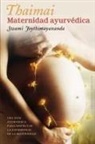 Swami Joythimayananda - Thaimai - Maternidad Ayurvedica: Una Guia Ayurvedica Para Disfrutar la Experiencia de la Maternidad