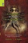 Daniel T. O'Hara - Narrating Demons, Transformative Texts