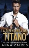 Anna Zaires, Dima Zales - La Dipendenza del Titano (Il Titano di Wall Street Vol. 2)