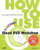 Tom Bunzel - How to Use Ulead DVD Workshop [With DVD]