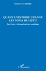 Michel Malherbe - Quand l'histoire change les noms de lieux