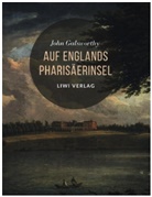 John Galsworthy - Auf Englands Pharisäerinsel