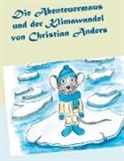 Christian Anders, Elk Straube, Elke Straube - Die Abenteuermaus und der Klimawandel
