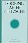 Laurence A Rickels, Laurence A. Rickels - Looking After Nietzsche