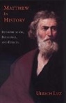 Ulrich Luz - Matthew in History