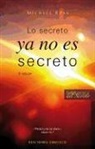 Michael Russ - Lo Secreto Ya No Es Secreto: Pide, y No Hay Nada Que Tu No Puedas Ser, Hacer O Tener