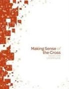 David J. Lose - Making Sense of the Cross Leader Guide