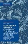 Kumazawa Banzan, John A Tucker, John A. Tucker - Kumazawa Banzan: Governing the Realm and Bringing Peace to All Below