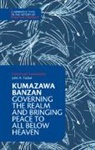 Kumazawa Banzan, John A Tucker, John A. Tucker - Kumazawa Banzan: Governing the Realm and Bringing Peace to All Below