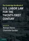 Richard Garden Bales, Richard Bales, Bales Richard, Charlotte Garden - Cambridge Handbook of U.s. Labor Law for the Twenty-First Century