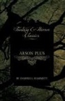 Dashiell Hammett - Arson Plus (Fantasy and Horror Classics)
