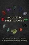 Various - A Guide to Birthstones - A Collection of Historical Articles on the Gemstones Linked to Astrology