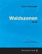 Robert Schumann - Waldszenen - A Score for Solo Piano Op.82
