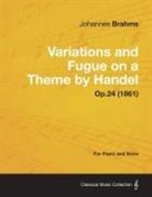 Johannes Brahms - Variations and Fugue on a Theme by Handel - For Solo Piano Op.24 (1861)