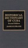 Jaime Suchlicki - Historical Dictionary of Cuba