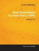 Claude Debussy - Valse Romantique by Claude Debussy for Solo Piano (1890) Cd79 (L.71)