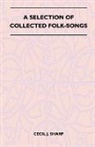 Cecil J. Sharp - A Selection of Collected Folk-Songs