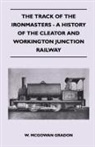 W. McGowan Gradon, W. McGowan Gradon - The Track of the Ironmasters - A History of the Cleator and Workington Junction Railway