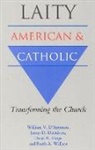 William V D'Antonio, William V. D'Antonio, James D Davidson, James D. Davidson, Dean R Hoge, Dean R. Hoge... - Laity: American and Catholic