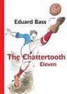 Eduard Bass - The Chattertooth Eleven