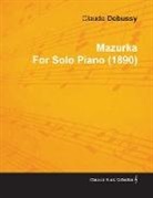 Claude Debussy - Mazurka by Claude Debussy for Solo Piano (1890)