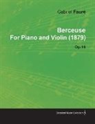 Gabriel Faur, Gabriel Fauré - Berceuse by Gabriel Fauré for Piano and Violin (1879) Op.16