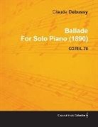 Claude Debussy - Ballade by Claude Debussy for Solo Piano (1890) Cd78/L.70