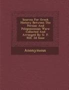 Anonymous - Sources for Greek History Between the Persian and Peloponnesian Wars: Collected and Arranged by G. F. Hill. 2D Issue