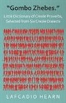 Lafcadio Hearn - "Gombo Zhebes." - Little Dictionary of Creole Proverbs, Selected from Six Creole Dialects