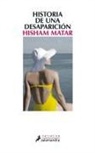 Hisham Matar - Historia de Una Desaparicion