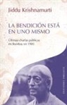 Jiddu Krishnamurti - La Bendicion Esta en Uno Mismo = The Blessing Is in Oneself
