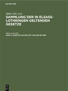 Friedrich Althoff, Richard Förtsch, O. Grünewald, A. Harseim, Adolf Keller, Albert Leoni... - Sammlung der in Elsaß-Lothringen geltenden Gesetze - Band 4: Gesetze aus der Zeit von 1881 bis 1885