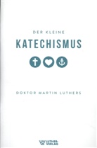 Martin Luther - Der Kleine Katechismus