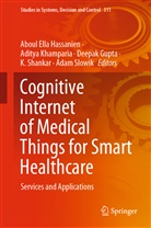 Deepak Gupta, Deepak Gupta et al, Aboul Ella Hassanien, Adity Khamparia, Aditya Khamparia, K. Shankar... - Cognitive Internet of Medical Things for Smart Healthcare