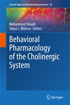 L Wallace, L Wallace, Mohamme Shoaib, Mohammed Shoaib, Wallace, Tanya L. Wallace - Behavioral Pharmacology of the Cholinergic System