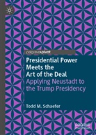 Todd M Schaefer, Todd M. Schaefer - Presidential Power Meets the Art of the Deal