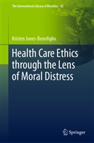 Kristen Jones-Bonofiglio - Health Care Ethics through the Lens of Moral Distress