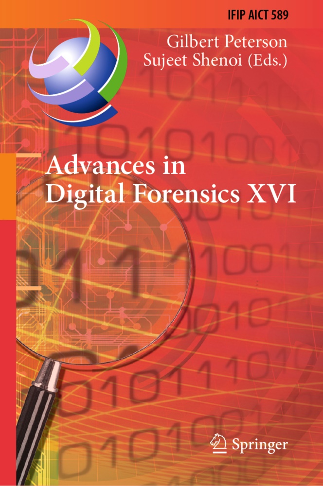 Gilber Peterson, Gilbert Peterson, Shenoi, Shenoi, Sujeet Shenoi - Advances in Digital Forensics XVI 16th IFIP WG 11.9 International Conference, New Delhi, India, January 6-8, 2020, Revised Selected Papers